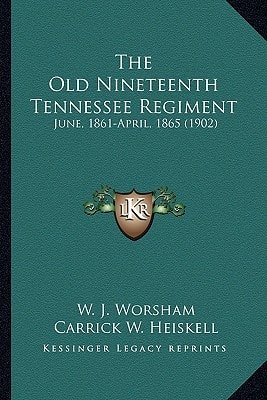 The Old Nineteenth Tennessee Regiment: June, 1861-April, 1865 (1902)