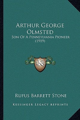Arthur George Olmsted: Son Of A Pennsylvania Pioneer (1919)
