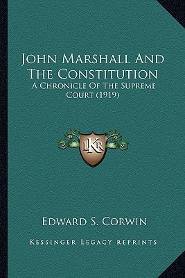 John Marshall And The Constitution: A Chronicle Of The Supreme Court (1919)