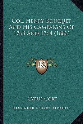Col. Henry Bouquet and His Campaigns of 1763 and 1764 (1883)