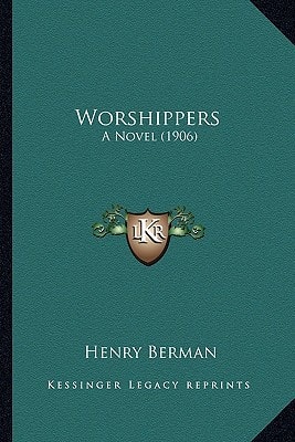 Worshippers: A Novel (1906)