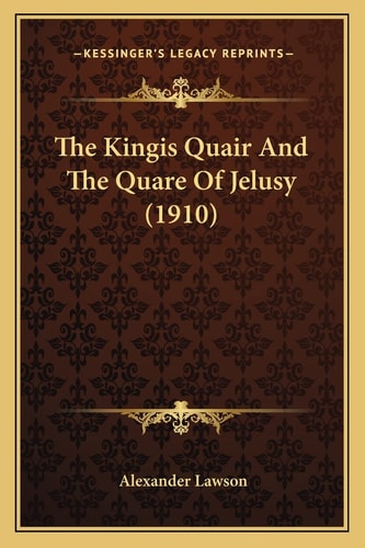 The Kingis Quair And The Quare Of Jelusy (1910)