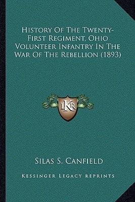 History Of The Twenty-First Regiment, Ohio Volunteer Infantry In The War Of The Rebellion (1893)