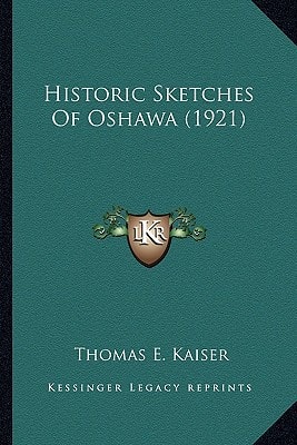 Historic Sketches Of Oshawa (1921)