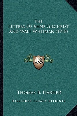 The Letters Of Anne Gilchrist And Walt Whitman (1918)