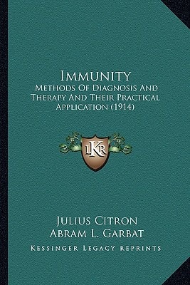Immunity: Methods Of Diagnosis And Therapy And Their Practical Application (1914)