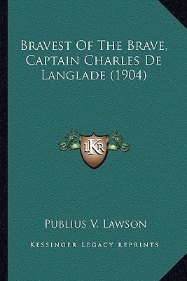 Bravest Of The Brave, Captain Charles De Langlade (1904)