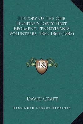 History Of The One Hundred Forty-First Regiment, Pennsylvania Volunteers, 1862-1865 (1885)