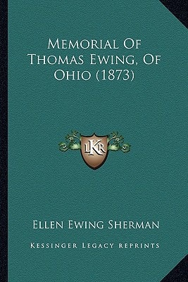 Memorial Of Thomas Ewing, Of Ohio (1873)