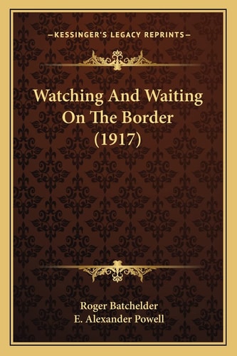 Watching And Waiting On The Border (1917)