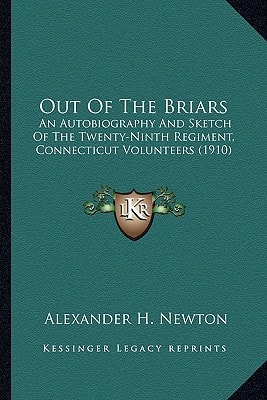 Out Of The Briars: An Autobiography And Sketch Of The Twenty-Ninth Regiment, Connecticut Volunteers (1910)