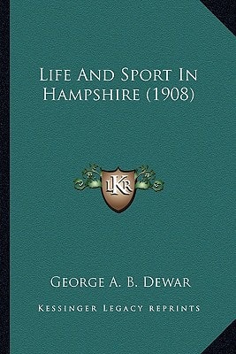 Life And Sport In Hampshire (1908)