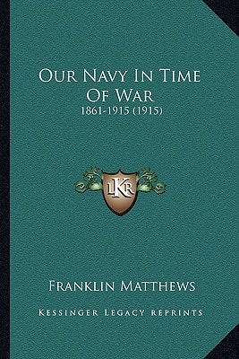 Our Navy In Time Of War: 1861-1915 (1915)