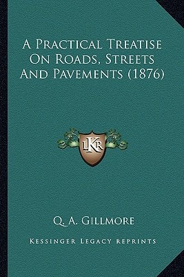 A Practical Treatise On Roads, Streets And Pavements (1876)