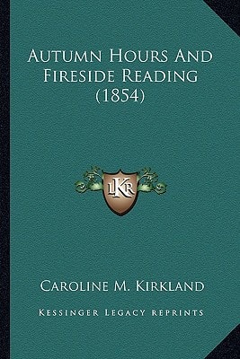 Autumn Hours And Fireside Reading (1854)