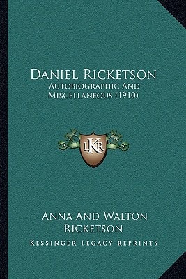 Daniel Ricketson: Autobiographic And Miscellaneous (1910)