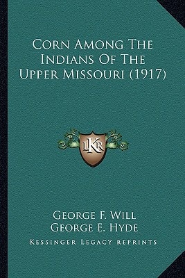 Corn Among The Indians Of The Upper Missouri (1917)