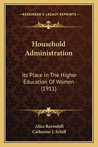 Household Administration: Its Place In The Higher Education Of Women (1911)