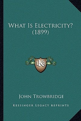 What Is Electricity? (1899)