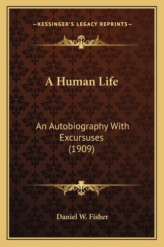 A Human Life: An Autobiography With Excursuses (1909)