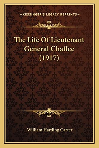 The Life Of Lieutenant General Chaffee (1917)