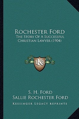 Rochester Ford: The Story Of A Successful Christian Lawyer (1904)