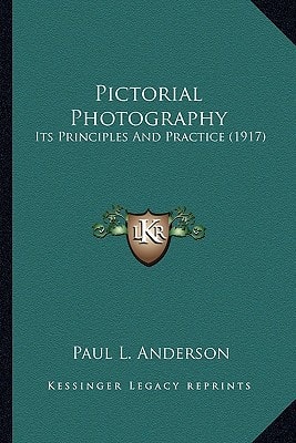 Pictorial Photography: Its Principles And Practice (1917)
