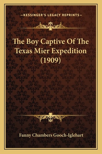 The Boy Captive Of The Texas Mier Expedition (1909)