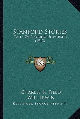 Stanford Stories: Tales Of A Young University (1913)