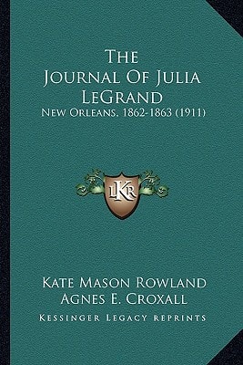 The Journal Of Julia LeGrand: New Orleans, 1862-1863 (1911)