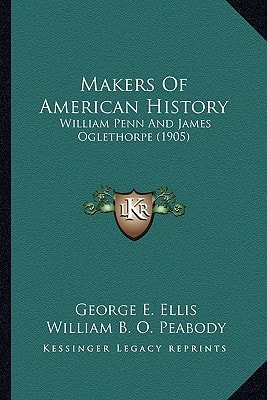 Makers Of American History: William Penn And James Oglethorpe (1905)