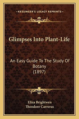 Glimpses Into Plant-Life: An Easy Guide To The Study Of Botany (1897)