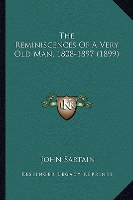 The Reminiscences Of A Very Old Man, 1808-1897 (1899)