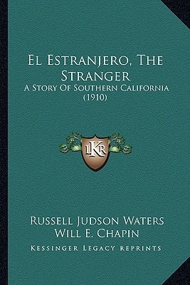 El Estranjero, The Stranger: A Story Of Southern California (1910)