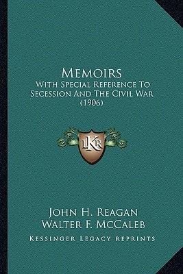 Memoirs: With Special Reference To Secession And The Civil War (1906)