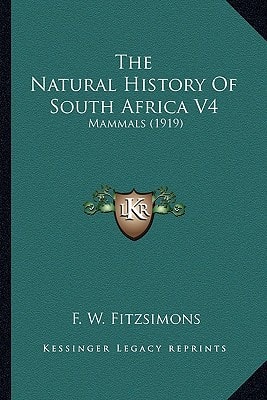 The Natural History Of South Africa V4: Mammals (1919)