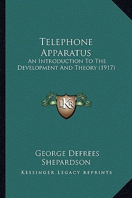 Telephone Apparatus: An Introduction To The Development And Theory (1917)
