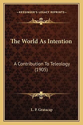 The World As Intention: A Contribution To Teleology (1905)