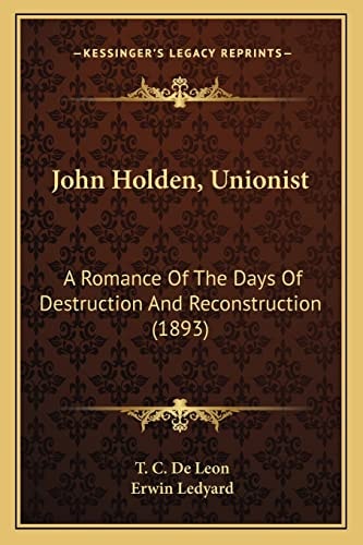 John Holden, Unionist: A Romance Of The Days Of Destruction And Reconstruction (1893)