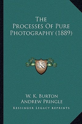 The Processes Of Pure Photography (1889)
