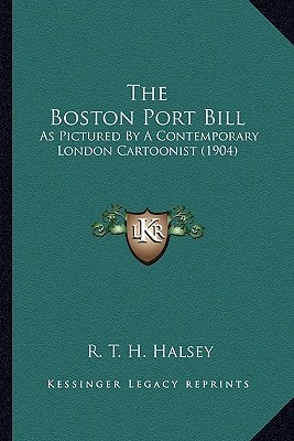 The Boston Port Bill: As Pictured By A Contemporary London Cartoonist (1904)