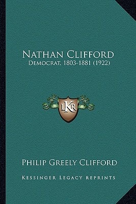 Nathan Clifford: Democrat, 1803-1881 (1922)