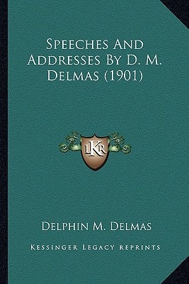 Speeches And Addresses By D. M. Delmas (1901)
