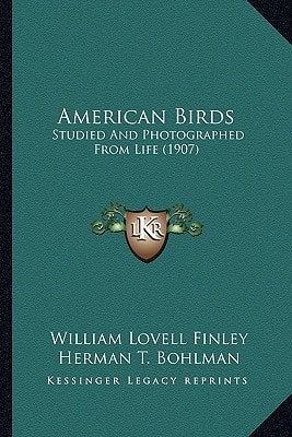 American Birds: Studied And Photographed From Life (1907)