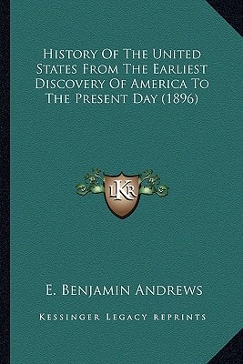 History Of The United States From The Earliest Discovery Of America To The Present Day (1896)