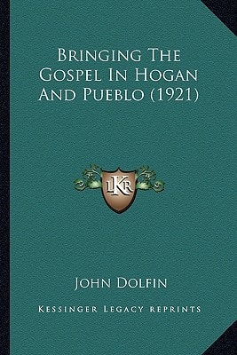 Bringing The Gospel In Hogan And Pueblo (1921)