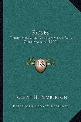 Roses: Their History, Development And Cultivation (1920)