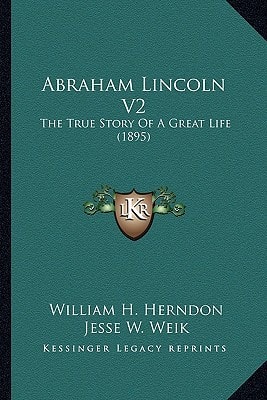 Abraham Lincoln V2: The True Story Of A Great Life (1895)