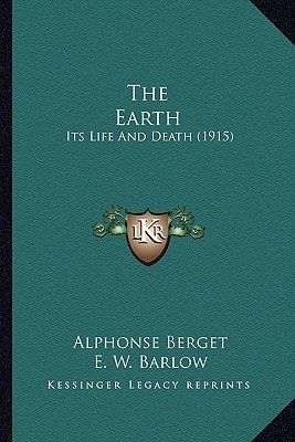 The Earth: Its Life And Death (1915)