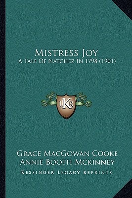 Mistress Joy: A Tale Of Natchez In 1798 (1901)